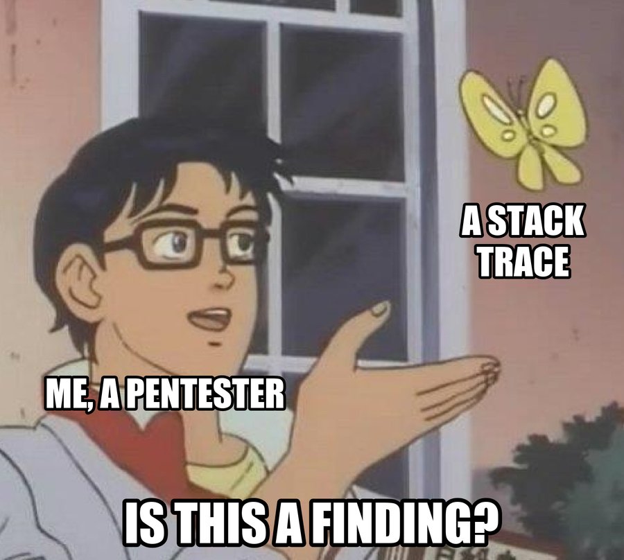 The "Is this a pigeon?" meme. An anime character labeled "Me, a pentester" gestures at a butterfly labeled "A stack trace," with the caption "Is this a finding?"